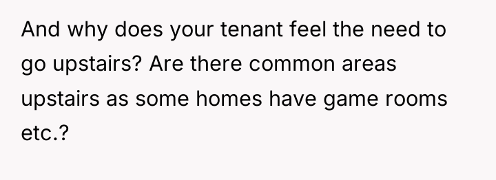 And why does your tenant feel the need to go...