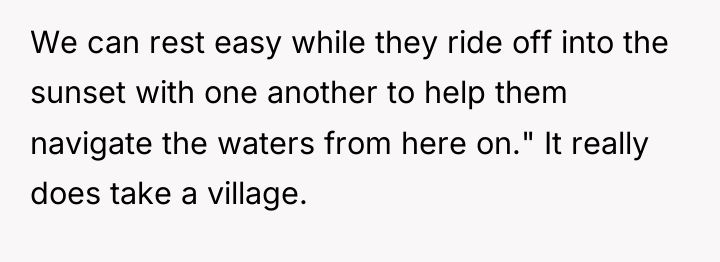We can rest easy while they ride off into the...