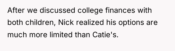 After we discussed college finances with both children, Nick realized...