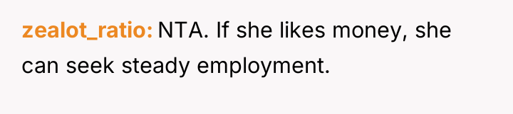 zealot_ratio NTA. If she likes money, she can seek steady...