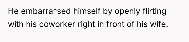 He embarra*sed himself by openly flirting with his coworker right...