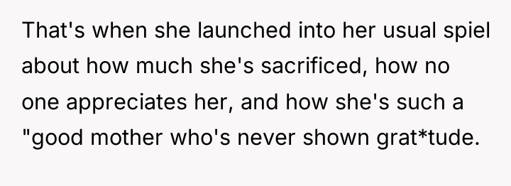 That's when she launched into her usual spiel about how...