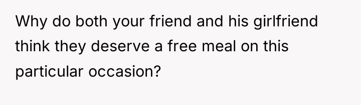 Why do both your friend and his girlfriend think they...