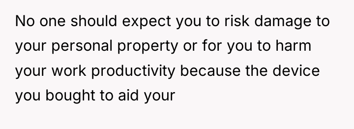 No one should expect you to risk damage to your...