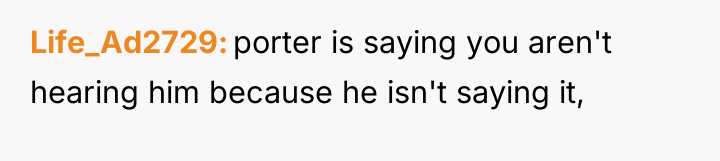 Life_Ad2729 porter is saying you aren't hearing him because he...