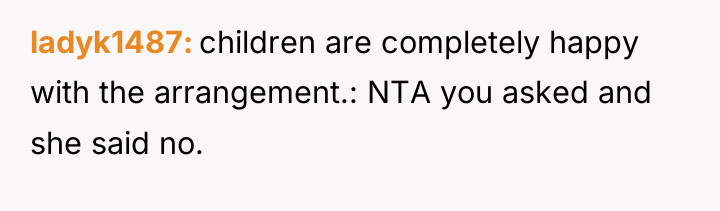 ladyk1487 children are completely happy with the arrangement.: NTA you...