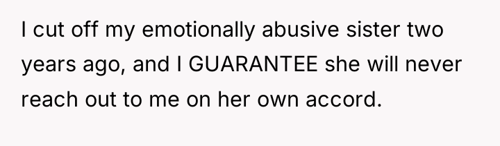 I cut off my emotionally abusive sister two years ago,...