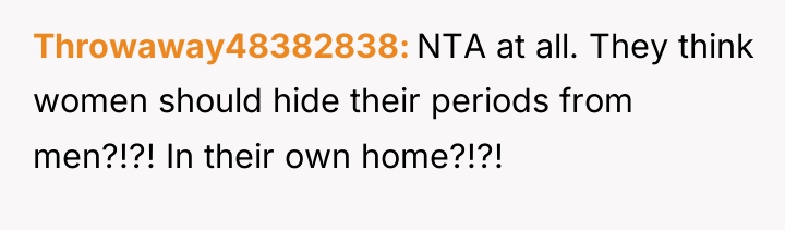 Throwaway48382838 NTA at all. They think women should hide their...