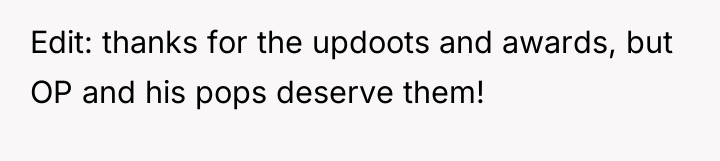 Edit: thanks for the updoots and awards, but OP and...