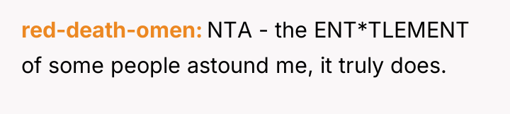 red-death-omen NTA - the ENT*TLEMENT of some people astound me,...