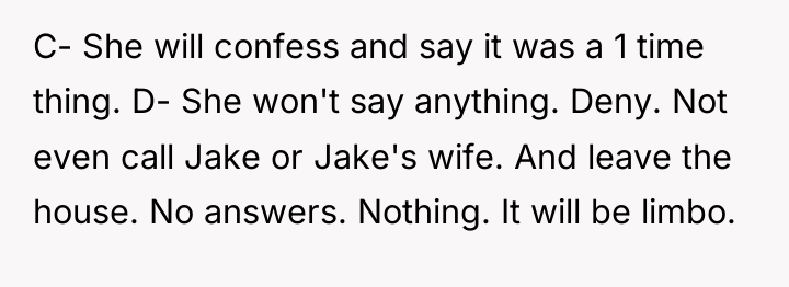 C- She will confess and say it was a 1...