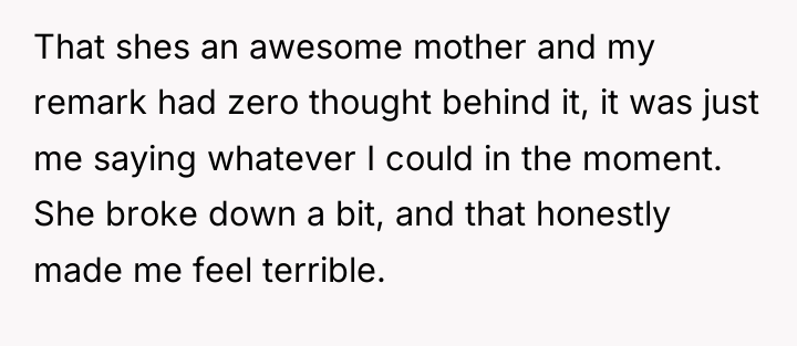 That shes an awesome mother and my remark had zero...