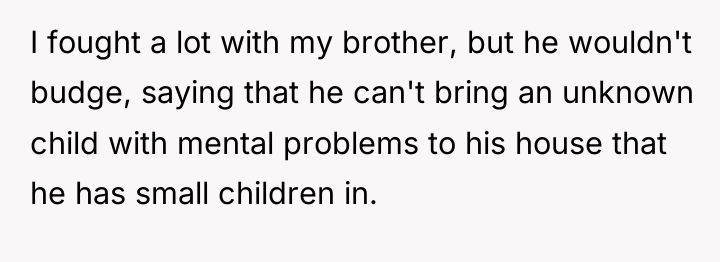 I fought a lot with my brother, but he wouldn't...