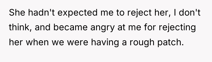 She hadn't expected me to reject her, I don't think,...