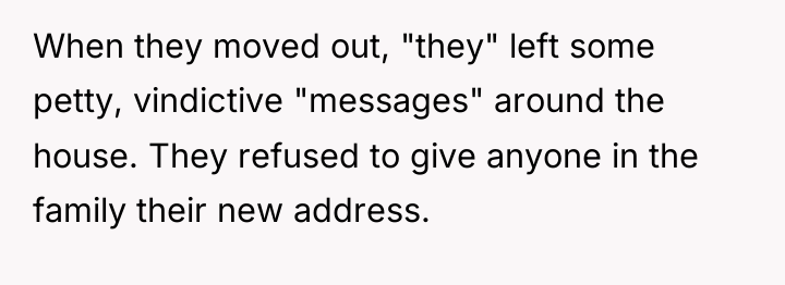 When they moved out, "they" left some petty, vindictive "messages"...
