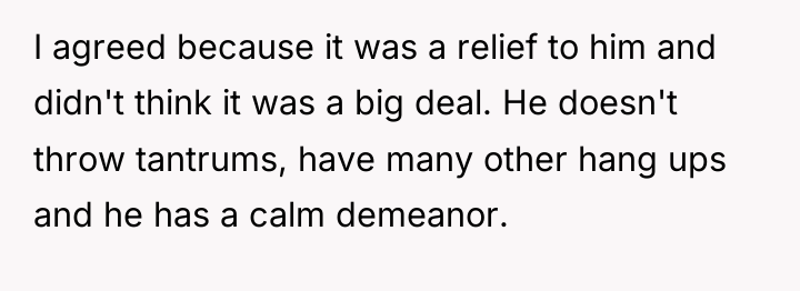 I agreed because it was a relief to him and...