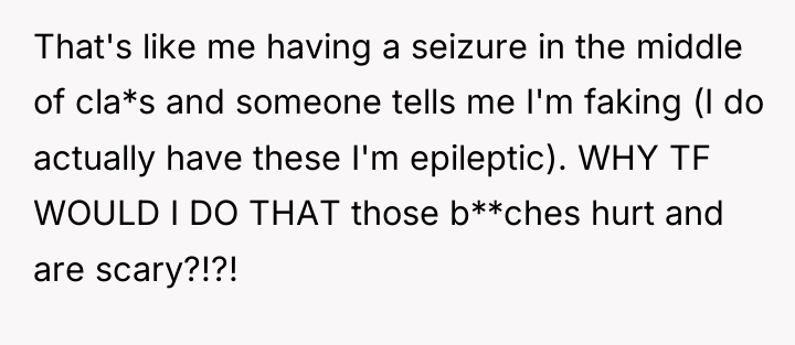 That's like me having a seizure in the middle of...