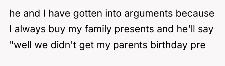 he and I have gotten into arguments because I always...