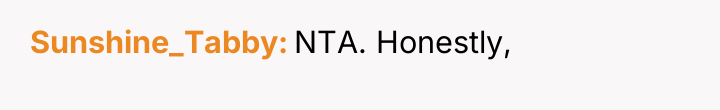 Sunshine_Tabby NTA. Honestly,