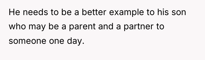 He needs to be a better example to his son...