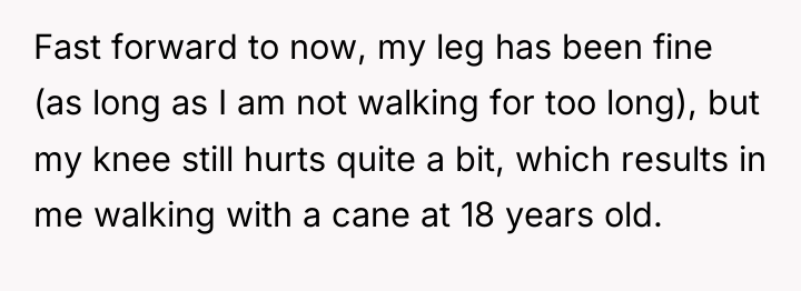 Fast forward to now, my leg has been fine (as...