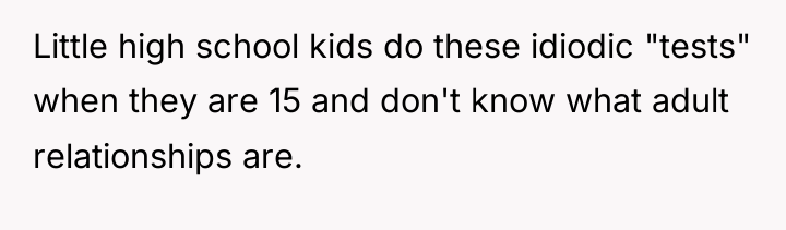Little high school kids do these idiodic "tests" when they...