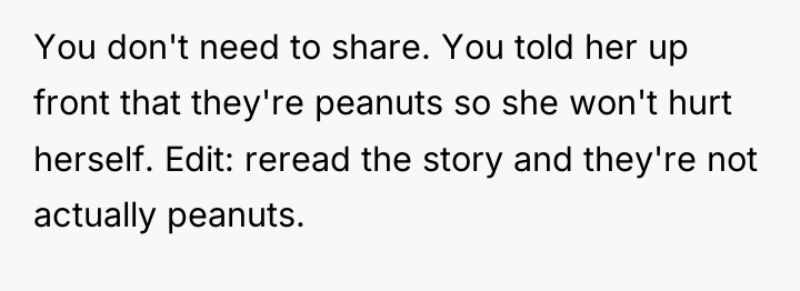 You don't need to share. You told her up front...