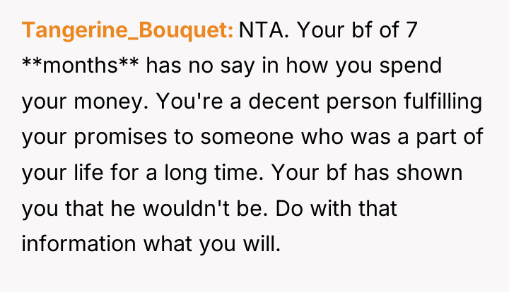 Tangerine_Bouquet NTA. Your bf of 7 **months** has no say...