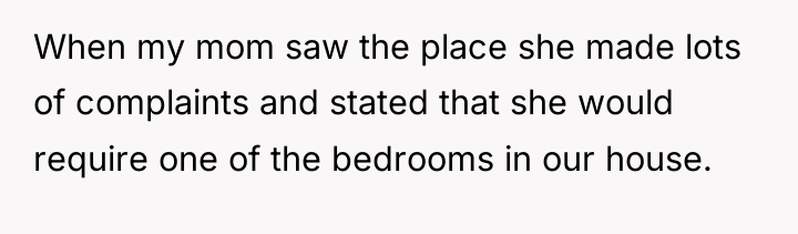 When my mom saw the place she made lots of...