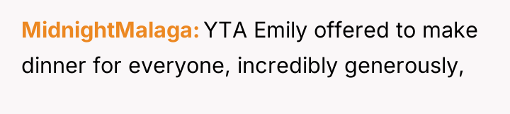 MidnightMalaga YTA Emily offered to make dinner for everyone, incredibly...