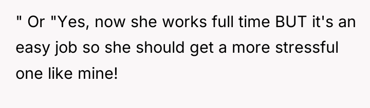 " Or "Yes, now she works full time BUT it's...
