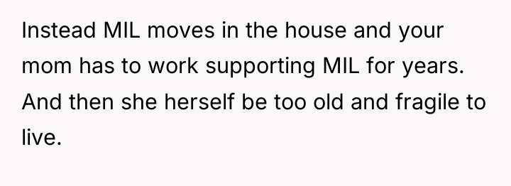 Instead MIL moves in the house and your mom has...