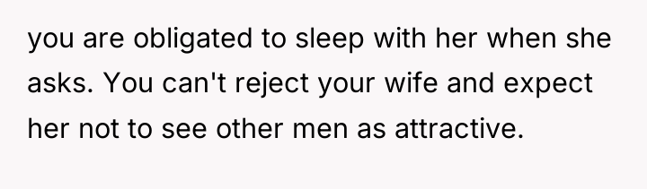 you are obligated to sleep with her when she asks....