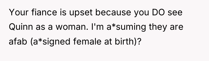 Your fiance is upset because you DO see Quinn as...