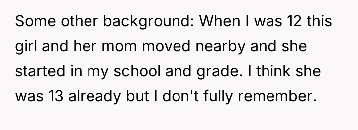 Some other background: When I was 12 this girl and...