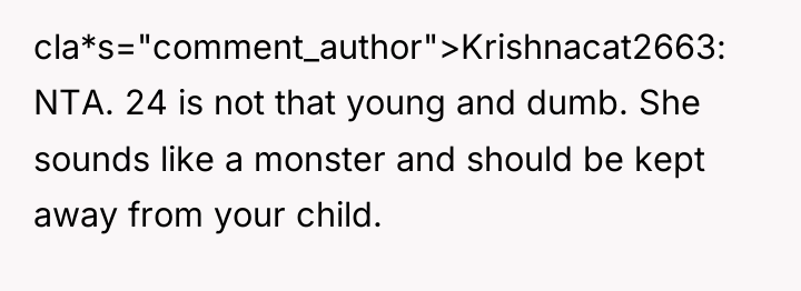 cla*s="comment_author">Krishnacat2663: NTA. 24 is not that young and dumb. She...