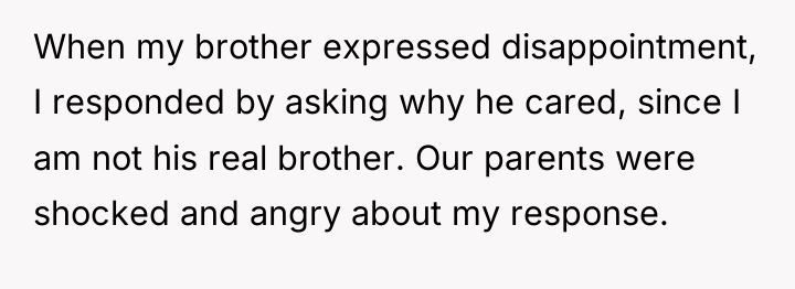 When my brother expressed disappointment, I responded by asking why...
