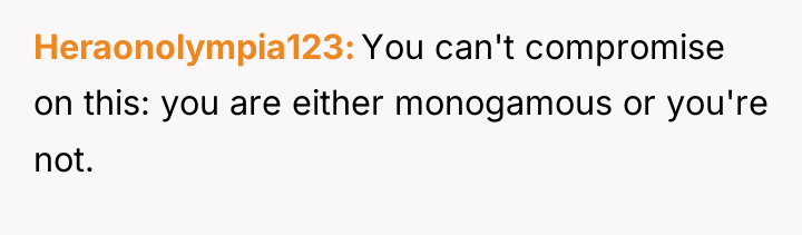 Heraonolympia123 You can't compromise on this: you are either monogamous...
