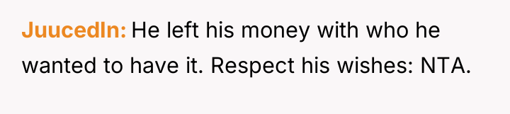 JuucedIn He left his money with who he wanted to...