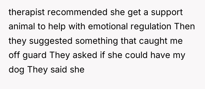 therapist recommended she get a support animal to help with...