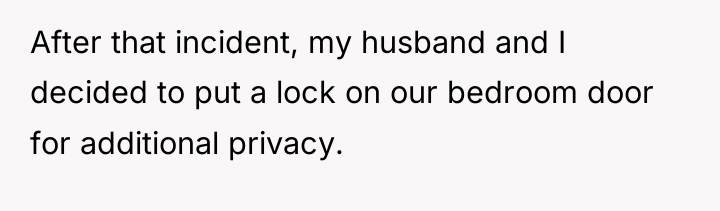 After that incident, my husband and I decided to put...