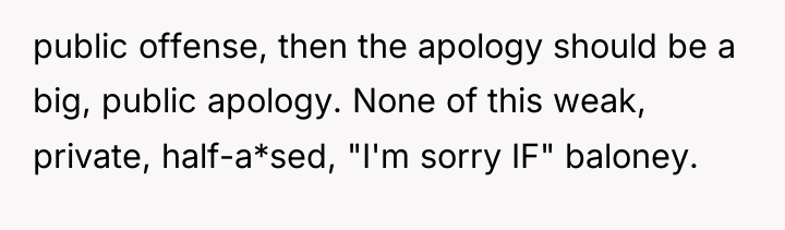 public offense, then the apology should be a big, public...