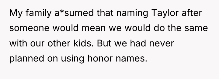 My family a*sumed that naming Taylor after someone would mean...