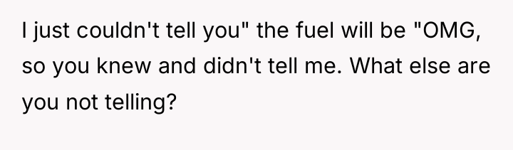 I just couldn't tell you" the fuel will be "OMG,...