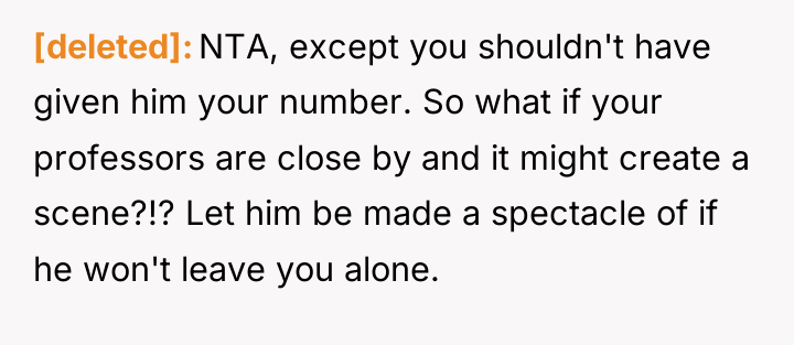 [deleted] NTA, except you shouldn't have given him your number....