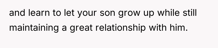 and learn to let your son grow up while still...