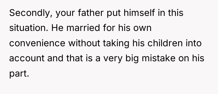 Secondly, your father put himself in this situation. He married...