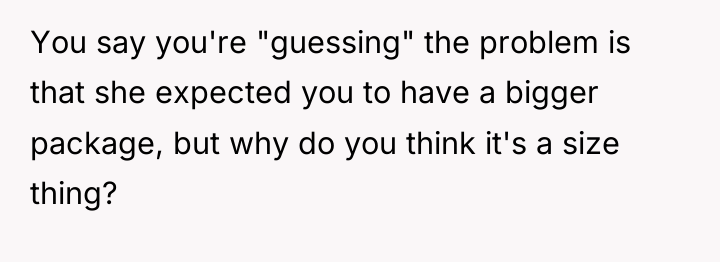 You say you're "guessing" the problem is that she expected...