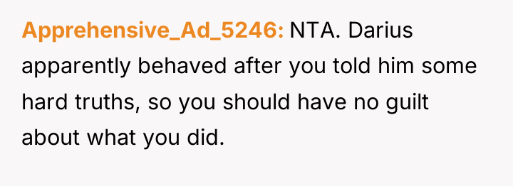 Apprehensive_Ad_5246 NTA. Darius apparently behaved after you told him some...