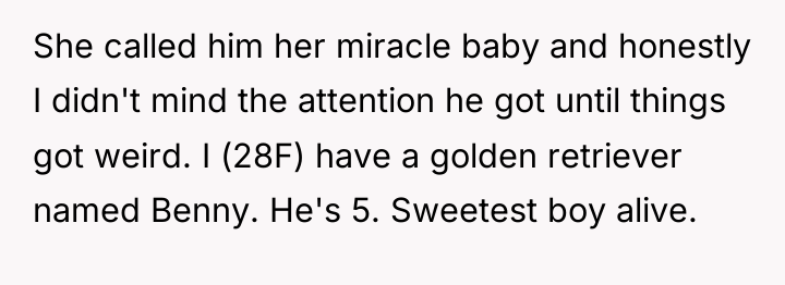 She called him her miracle baby and honestly I didn't...